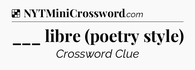Solution: ___ libre (poetry style) - NYT Crossword