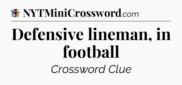 Defensive lineman, in football Crossword Clue