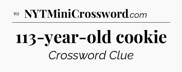 113-year-old cookie - WSJ Crossword