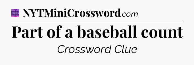 Part of a baseball count - Thomas Joseph Crossword