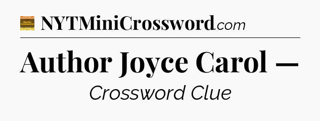 Author Joyce Carol — - Eugene Sheffer Crossword