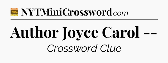 Author Joyce Carol -- crossword clue Eugene Sheffer
