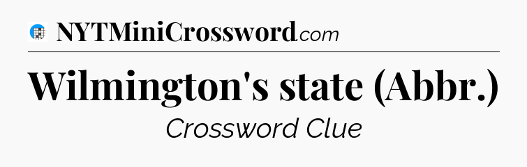 Wilmington's state (Abbr.) Crossword Clue