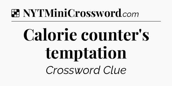 Solution: Calorie counter's temptation - NYT Crossword