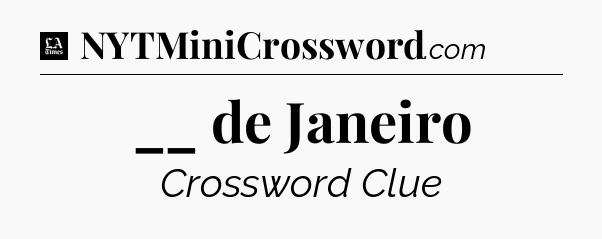 __ de Janeiro - LA Times Crossword