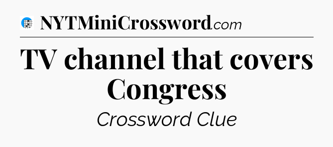 TV channel that covers Congress Crossword Clue