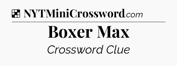Solution: Boxer Max - NYT Crossword