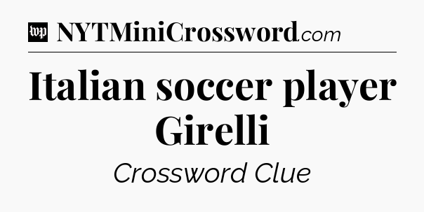Italian soccer player Girelli Crossword Clue