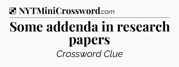 Solution: Some addenda in research papers - NYT Crossword