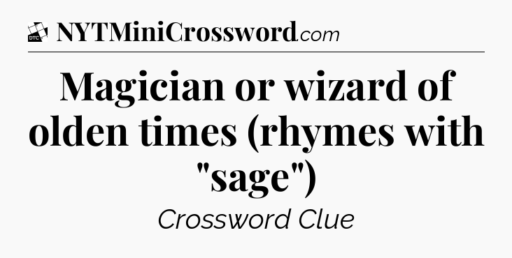 Magician or wizard of olden times (rhymes with 