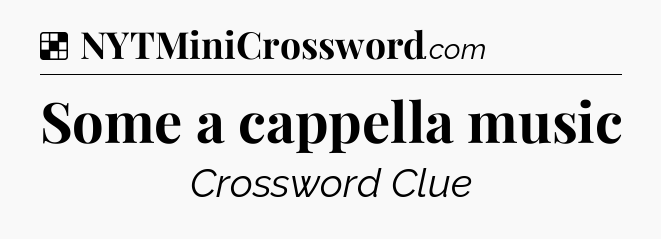 Solution: Some a cappella music - NYT Crossword