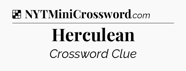 Solution: Herculean - NYT Crossword