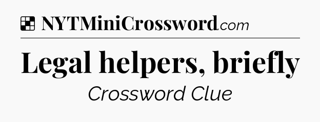 Solution: Legal helpers, briefly - NYT Crossword