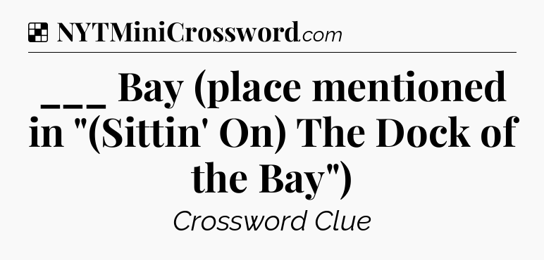 Solution: ___ Bay (place mentioned in 