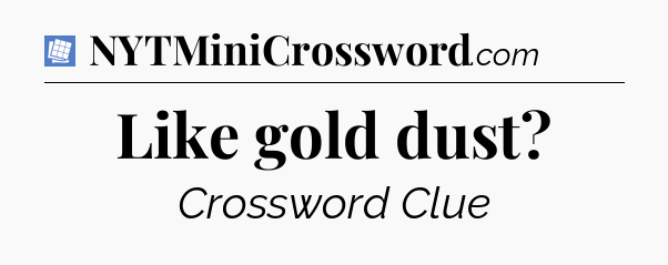 Like gold dust Puzzle Page Crossword Clue