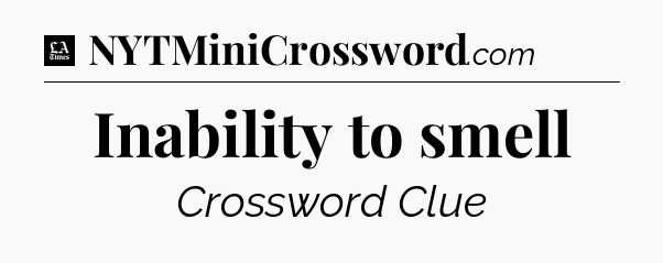 Inability to smell - LA Times Crossword