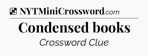 Solution: Condensed books - NYT Crossword