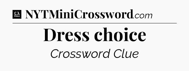 Dress choice - LA Times Crossword