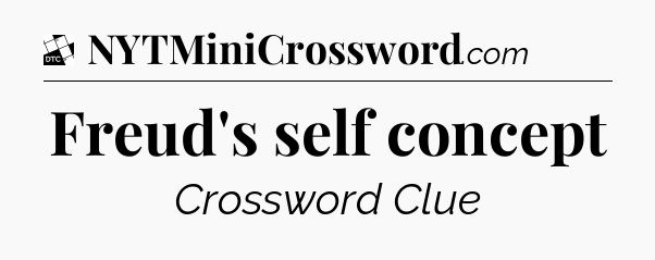 Freud's self concept - Daily Themed Classic Crossword