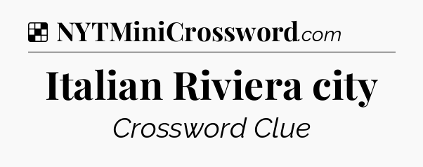 Solution: Italian Riviera city - NYT Crossword