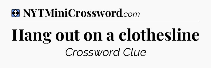 Solution: Hang out on a clothesline - NYT Mini Crossword