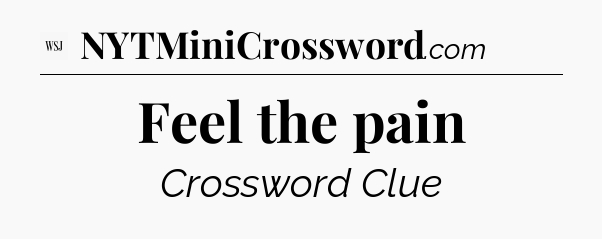 Feel the pain - WSJ Crossword