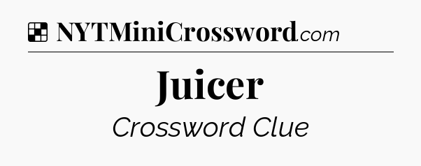 Solution: Juicer - NYT Crossword