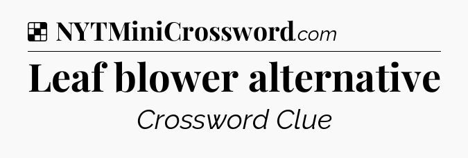 Solution: Leaf blower alternative - NYT Crossword