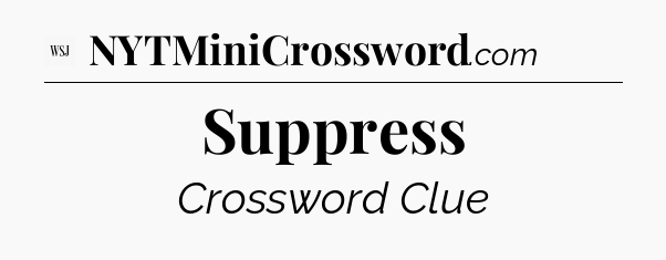 Suppress - WSJ Crossword