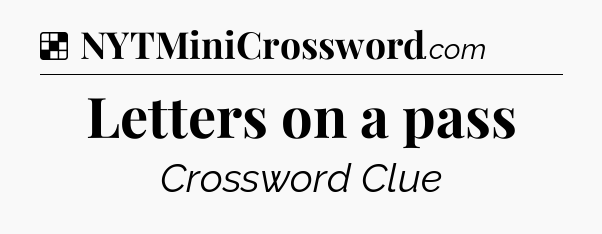 Solution: Letters on a pass - NYT Crossword