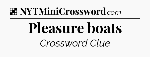 Solution: Pleasure boats - NYT Crossword