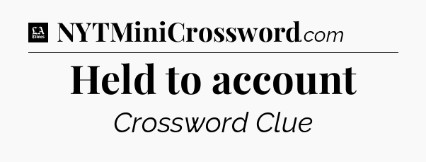 Held to account - LA Times Crossword