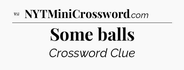 Some balls - WSJ Crossword