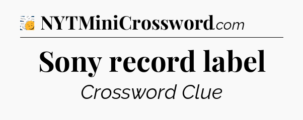 Sony record label - 7 Little Words