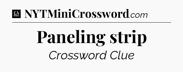 Paneling strip - LA Times Crossword