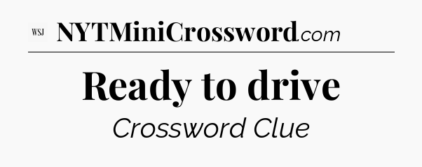 Ready to drive - WSJ Crossword