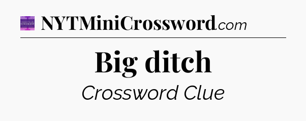 Big ditch - Thomas Joseph Crossword