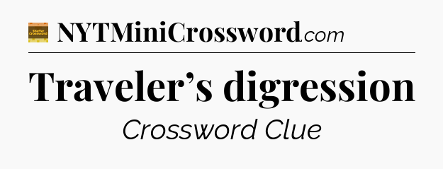 Traveler’s digression - Eugene Sheffer Crossword