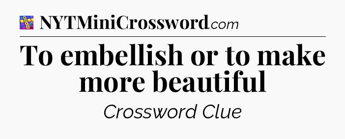 To embellish or to make more beautiful Codycross