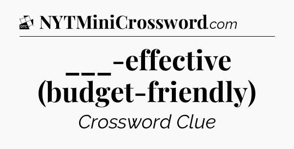 ___-effective (budget-friendly) - Daily Themed Classic Crossword