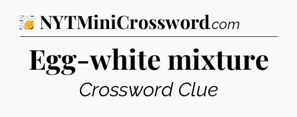 Egg-white mixture  - 7 Little Words
