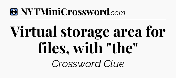 Solution: Virtual storage area for files, with 