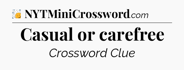 Casual or carefree - 7 Little Words