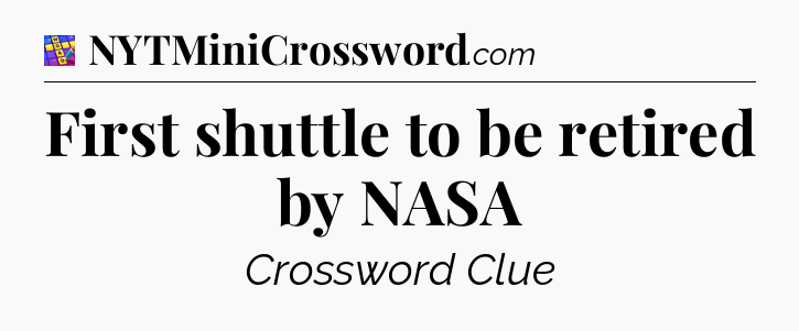 First shuttle to be retired by NASA Codycross