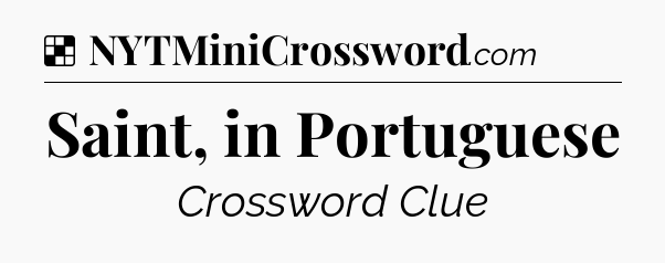 Solution: Saint, in Portuguese - NYT Crossword
