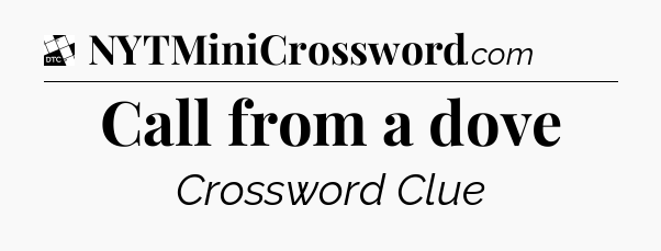 Call from a dove - Daily Themed Classic Crossword
