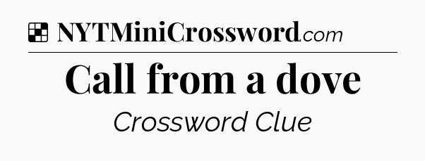Solution: Call from a dove - NYT Crossword
