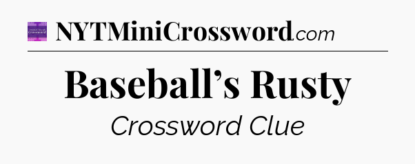 Baseball’s Rusty - Thomas Joseph Crossword