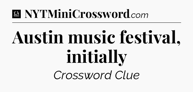 Austin music festival, initially - LA Times Crossword