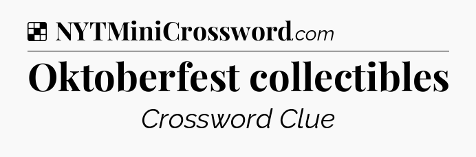 Solution: Oktoberfest collectibles - NYT Crossword